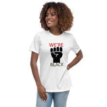 Load image into Gallery viewer, We're Black Women's Relaxed T-Shirt